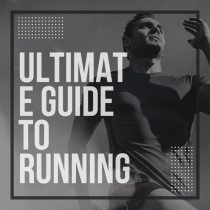 Ultimate Guide to Running - for beginners to experts