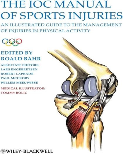 The IOC Manual of Sports Injuries: An Illustrated Guide to the Management of Injuries in Physical Activity