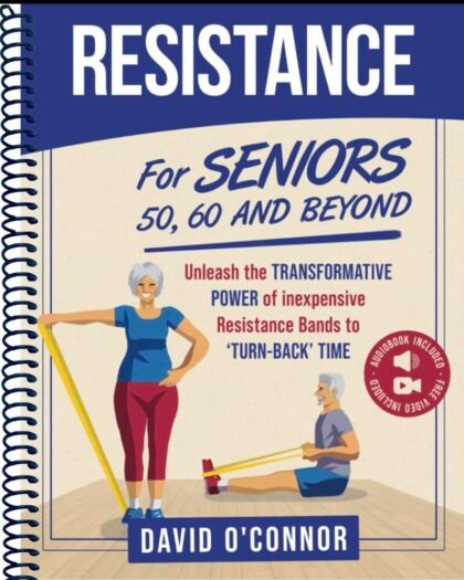 Resistance Bands For Seniors 50, 60 and Beyond: Home Strength Training - Fully Illustrated, 80 Videos plus 32 Workout Plans - Improve Flexibility and Regain Muscle safely using inexpensive bands