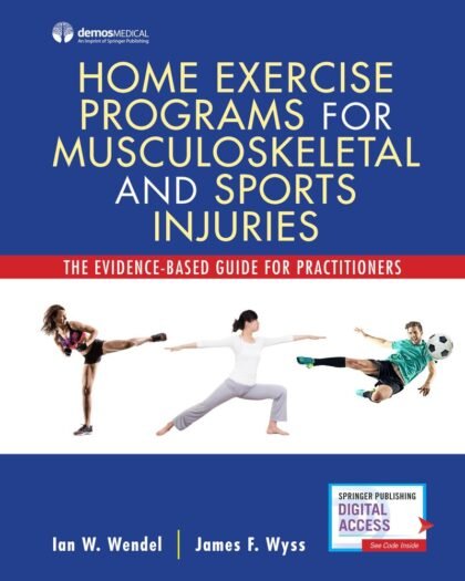 Home Exercise Programs for Musculoskeletal and Sports Injuries: The Evidence-Based Guide for Practitioners – Comprehensive Manual on … for Sports Medicine and Athletic Training
