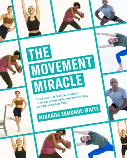 The Movement Miracle : The Essentrics Stretch Program to Increase Strength, Improve Mobility and Become Pain Free